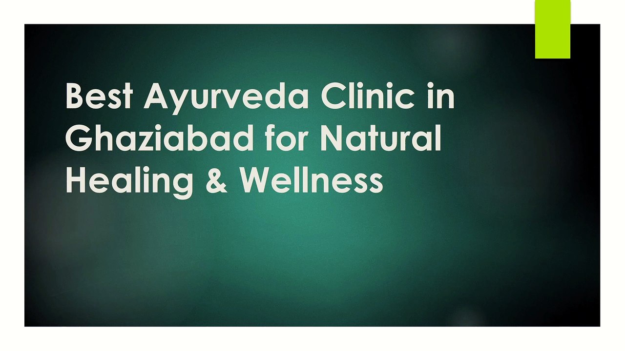 Best Ayurveda Clinic in Ghaziabad for Natural Healing & Wellness