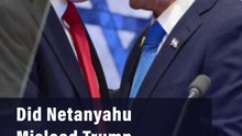 Did Netanyahu Mislead Trump on Iran?