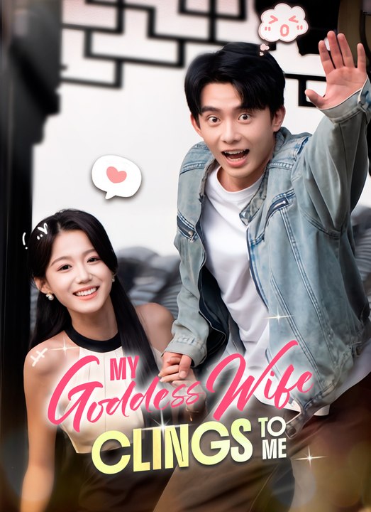 My Goddess Wife Clings to Me | Full 60 Eps SD Drama 2026