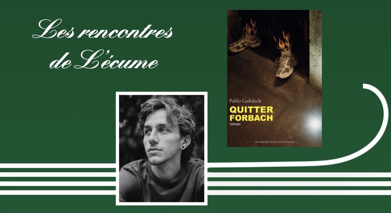 Les rencontres de L'écume | Quitter Forbach, de Pablo Gubitsch