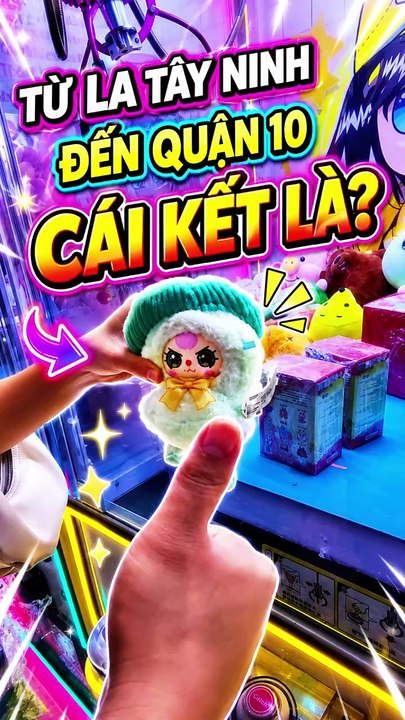 Từ LA ( tây ninh lên sg ) chơi gắp gấu bông quận 10