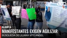 🚨¡Última Hora! Manifestantes exigen agilizar búsqueda de Liliana Vite Ángel