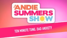 Ten Minute Tune: Dad Anxiety
