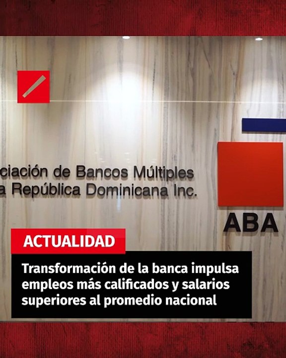 Transformación de la banca impulsa empleos más calificados y salarios superiores al promedio nacional