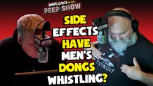 Side Effects Have Men's Dongs Whistling?