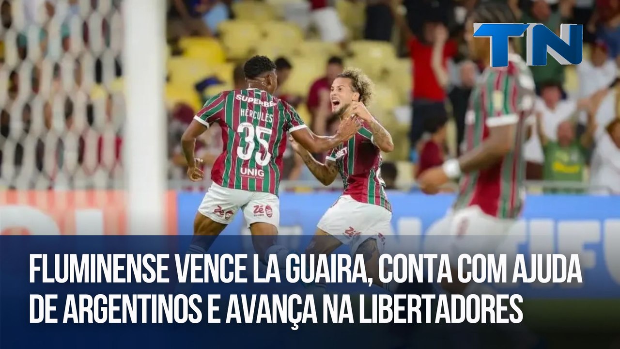 Giro Esportivo | Fluminense vence La Guaira, conta com ajuda de argentinos e avança na Libertadores