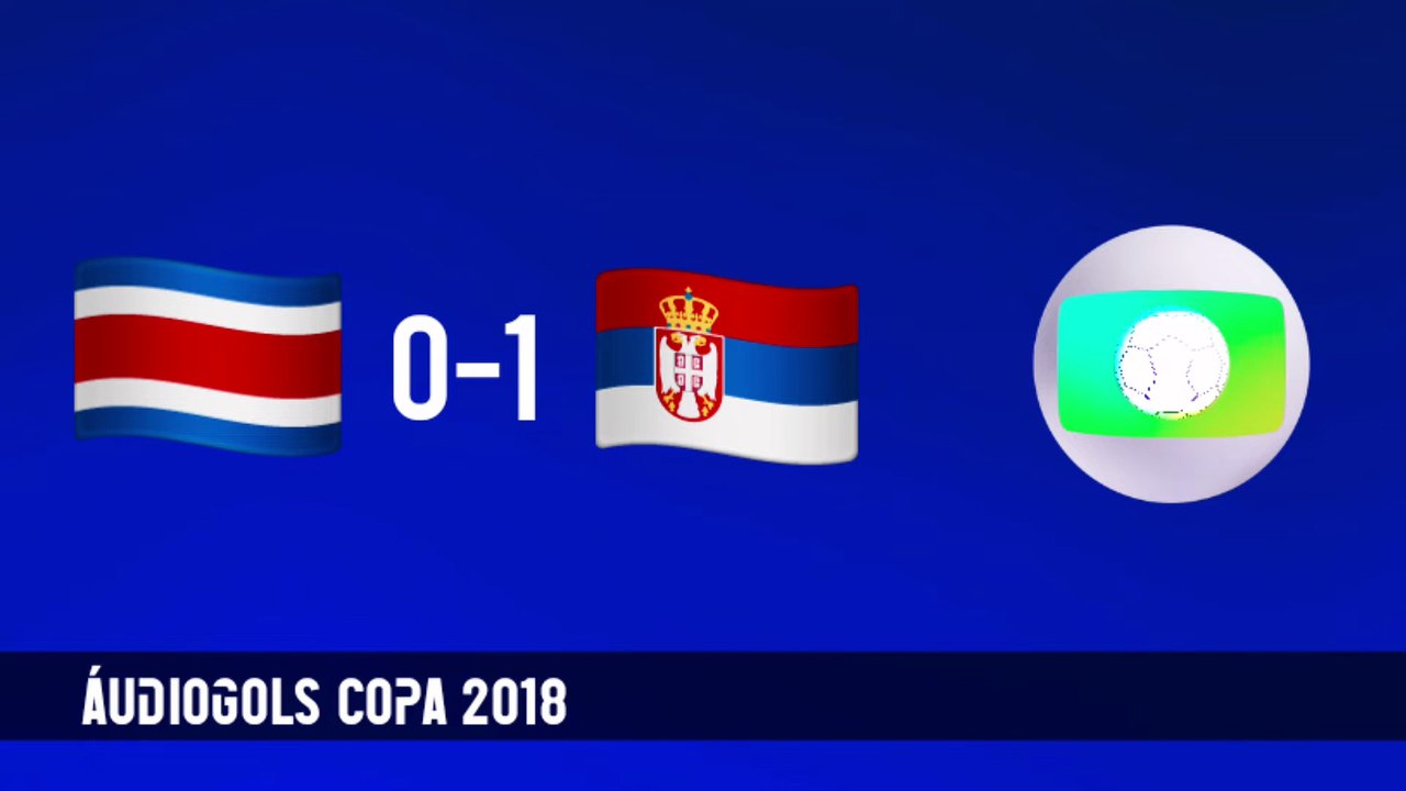 Áudiogol | Costa Rica 0x1 Sérvia (Globo 2018)
