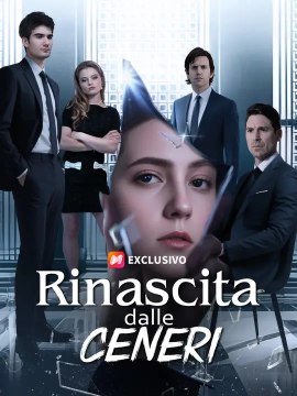 Rinascita dalle Ceneri | Serie Completa | Short Drama Italiano