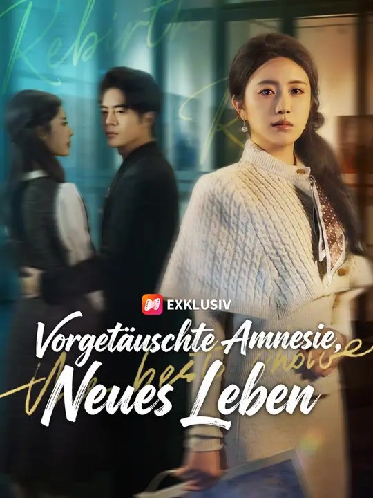 Vorgetäuschte Amnesie, Neues Leben | Komplette Serie | Short Drama Deutsch