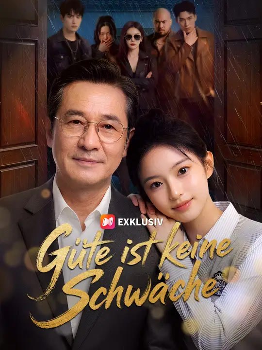Güte ist keine Schwäche | Komplette Serie | Short Drama Deutsch