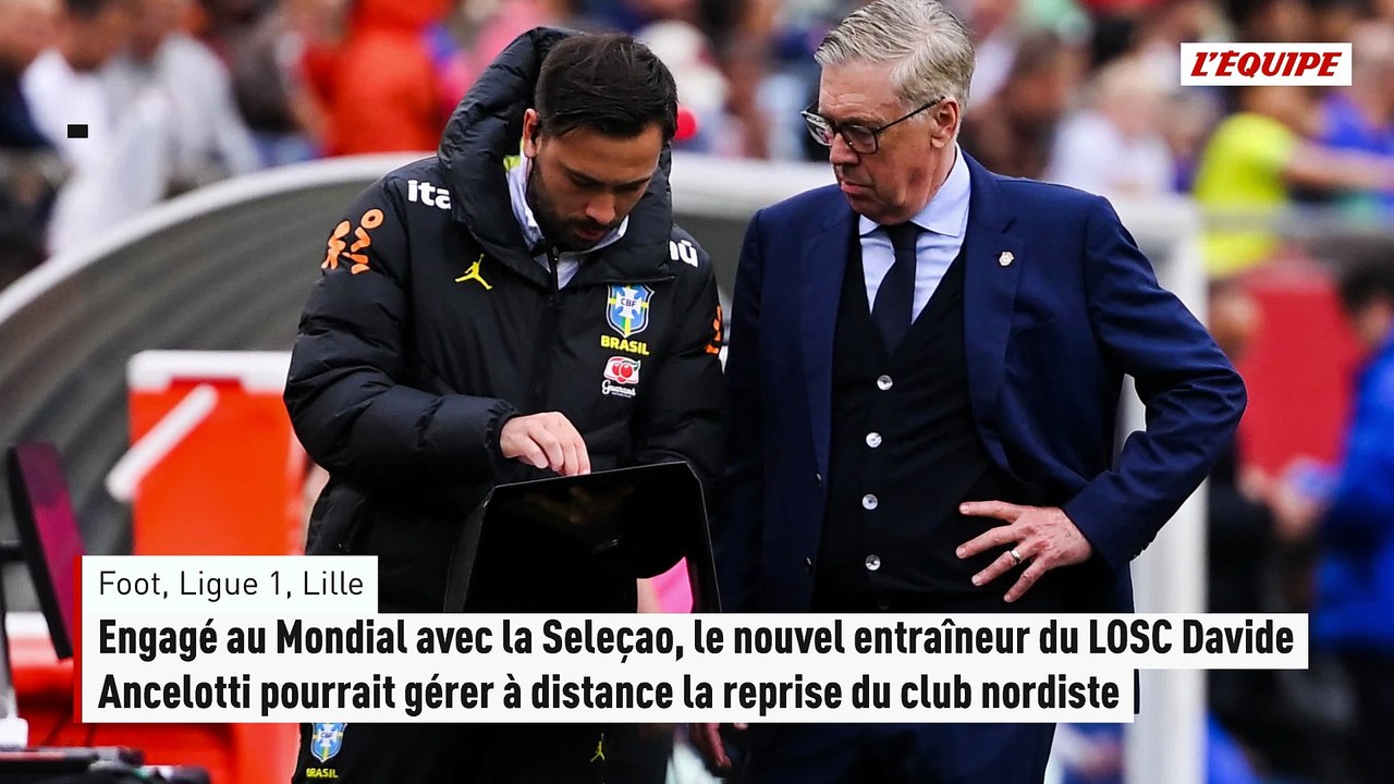 Engagé au Mondial avec la Seleçao, le nouvel entraîneur du LOSC Davide Ancelotti pourrait gérer à distance la reprise - Foot - Ligue 1