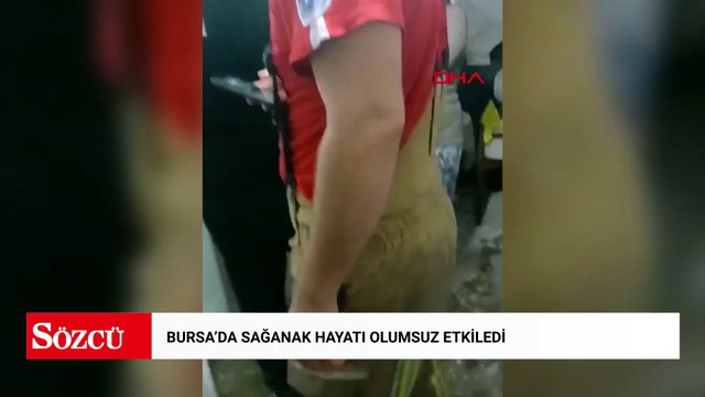 Bursa'da sağanak hayatı olumsuz etkiledi; bazı evleri su bastı