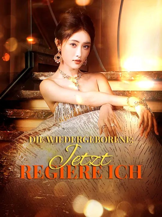 Die Wiedergeborene: Jetzt regiere ich | Komplette Serie | Short Drama Deutsch