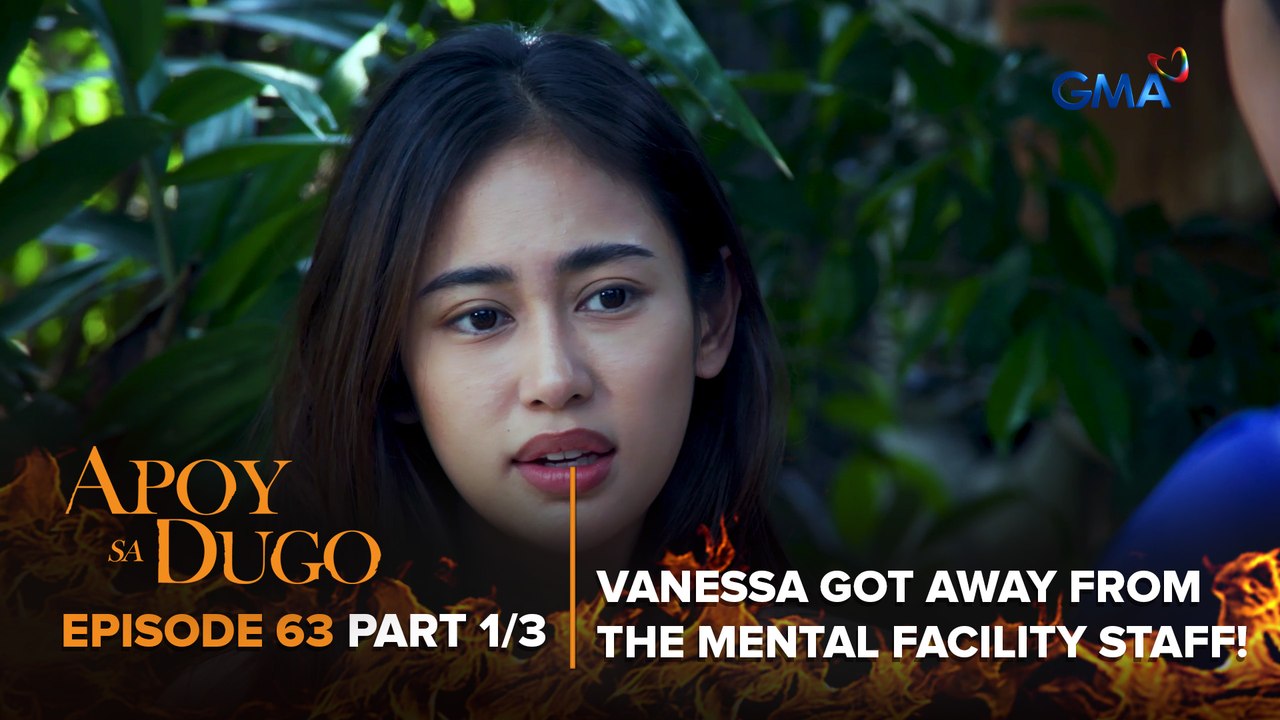 Apoy Sa Dugo: Vanessa got away from the mental facility staff! (Episode 63 - Part 1/3)
