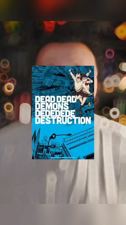J'ai vu Dead Dead Demon's Dededede Destruction et je vous donne mon avis