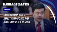 Sandiganbayan issues arrest warrant, HDO over graft raps vs Sen. Estrada
