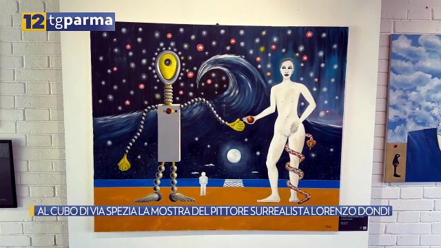 AL CUBO DI VIA SPEZIA LA MOSTRA DEL PITTORE SURREALISTA LORENZO DONDI | AL CUBO DI VIA SPEZIA LA MOSTRA DEL PITTORE SURREALISTA LORENZO DONDI