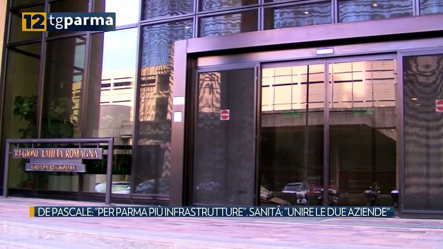 DE PASCALE: PER PARMA PIÙ INFRASTRUTTURE . SANITÁ: UNIRE LE DUE AZIENDE | DE PASCALE: PER PARMA PIÙ INFRASTRUTTURE . SANITÁ: UNIRE LE DUE AZIENDE