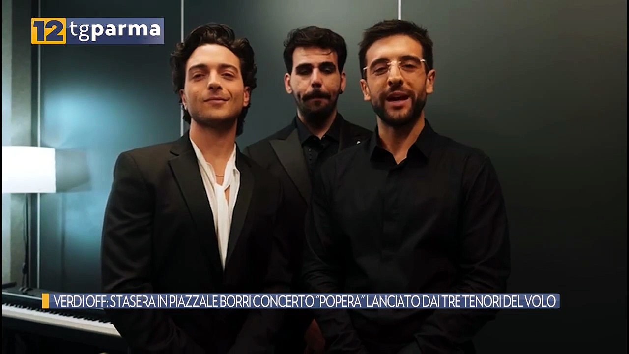 VERDI OFF: STASERA IN PIAZZALE BORRI CONCERTO "POPERA": L'INVITO DEL "VOLO" | VERDI OFF: STASERA IN PIAZZALE BORRI CONCERTO "POPERA": L'INVITO DEL "VOLO"