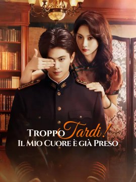 Troppo Tardi! Il Mio Cuore è già Preso | Serie Completa | Short Drama Italiano