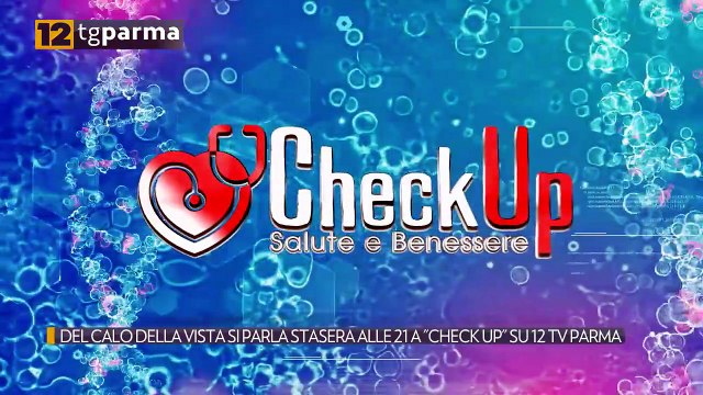 DEL CALO DELLA VISTA SI PARLA STASERA ALLE 21 A CHECK UP SU 12 TV PARMA | DEL CALO DELLA VISTA SI PARLA STASERA ALLE 21 A CHECK UP SU 12 TV PARMA