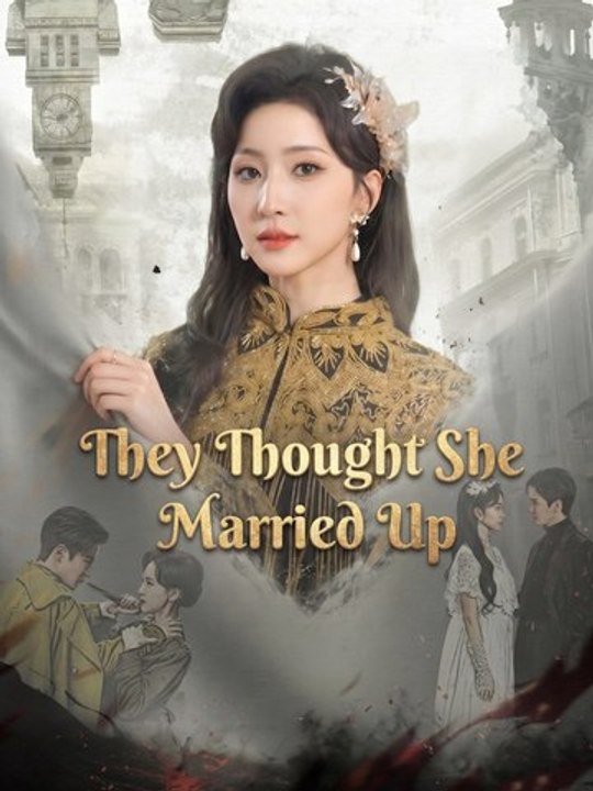 They Thought She: Married Up Engsub