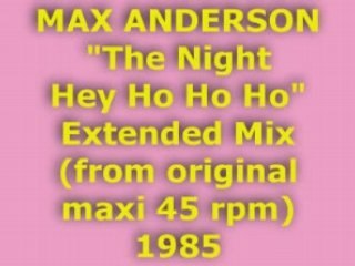 MAX ANDERSON "The Night Hey Ho Ho Ho" Extended Mix 1985