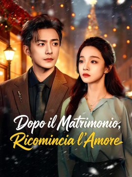 Dopo il Matrimonio, Ricomincia l’Amore | Serie Completa | Short Drama Italiano