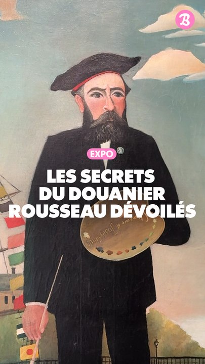 Expo : Les secrets du douanier Rousseau dévoilés