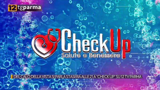 DEL CALO DELLA VISTA SI PARLA STASERA ALLE 21 A CHECK UP SU 12 TV PARMA | DEL CALO DELLA VISTA SI PARLA STASERA ALLE 21 A CHECK UP SU 12 TV PARMA
