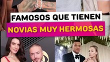 Famosos que tienen novias muy hermosas
