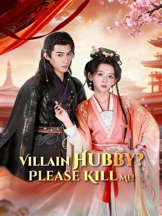 💞Villain Hubby, Please Kill Me - Complete Short Drama [Eng Sub]