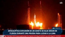 Apocalíptica explosión de un cohete de Blue Origin en Florida durante una prueba para llegar a la Luna