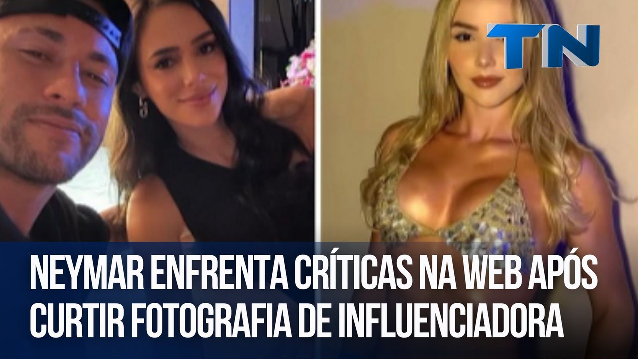 Hora da Treta | Neymar enfrenta críticas na web após curtir fotografia de influenciadora