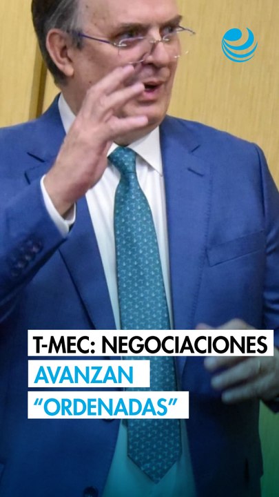 Avanza ronda de negociaciones sobre el T-MEC de manera ordenada: Secretaría de Economía