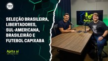 Seleção Brasileira, Libertadores, Sul-Americana, Brasileirão e futebol capixaba | Apita Aí #55