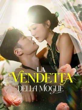La Vendetta della Moglie | Serie Completa | Short Drama Italiano