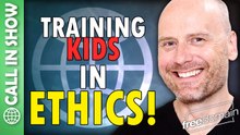 Training Kids in ETHICS! CALL IN SHOW