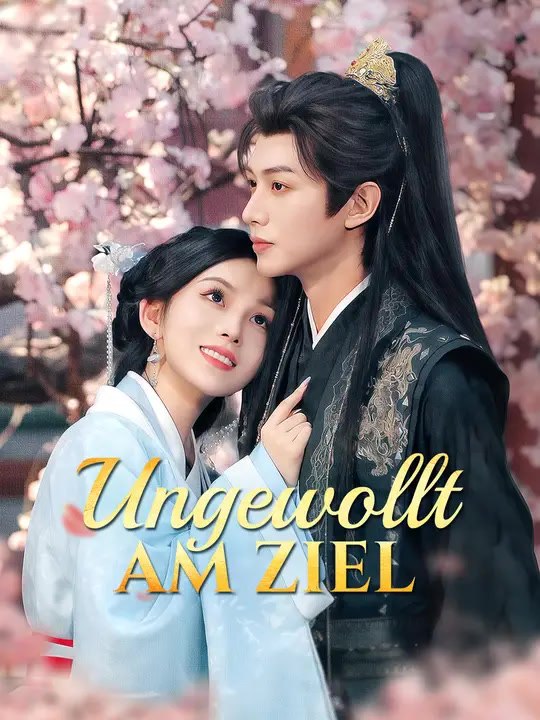 Ungewollt am Ziel | Komplette Serie | Short Drama Deutsch