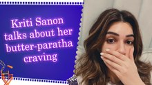 Kriti Sanon reveals her love for butter-loaded parathas, says my dil loves parathas