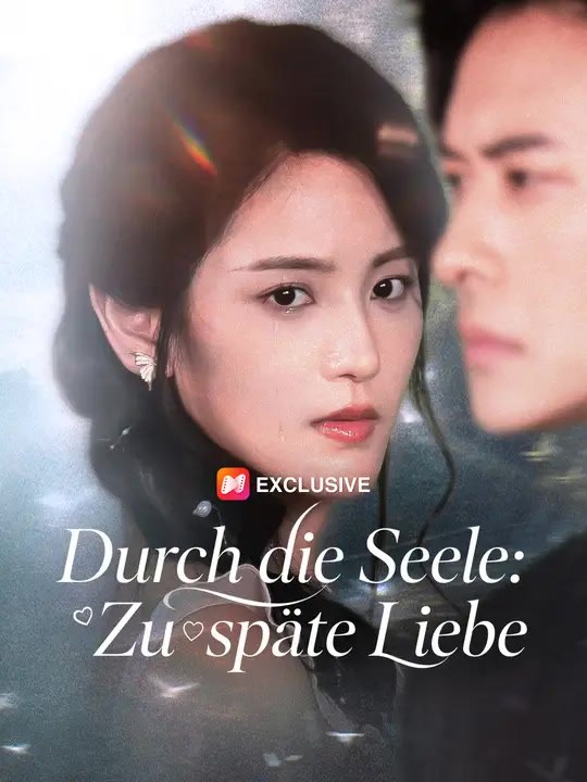 Durch die Seele: Zu späte Liebe | Komplette Serie | Short Drama Deutsch