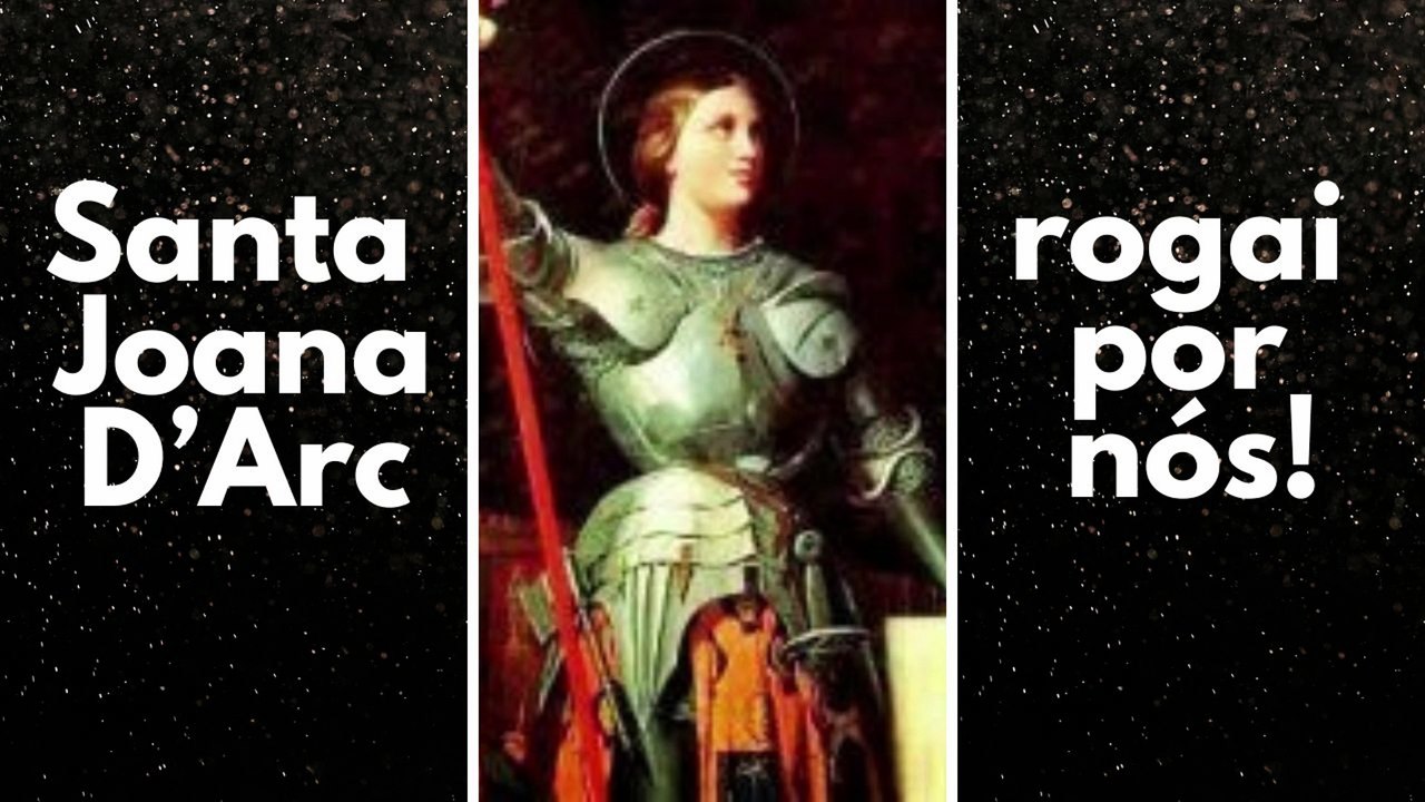 Dia de Santa Joana d'Arc: Peça a Graça da Fortaleza e da Fé