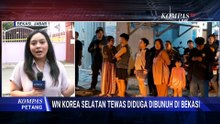 Terbaru! Situasi TKP WN Korea Selatan Diduga Dibunuh di Bekasi, Polisi Periksa CCTV | KOMPAS PETANG
