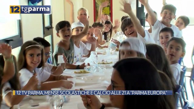 12 TV PARMA, MENSE SCOLASTICHE E CALCIO ALLE 21 A PARMA EUROPA | 12 TV PARMA, MENSE SCOLASTICHE E CALCIO ALLE 21 A PARMA EUROPA