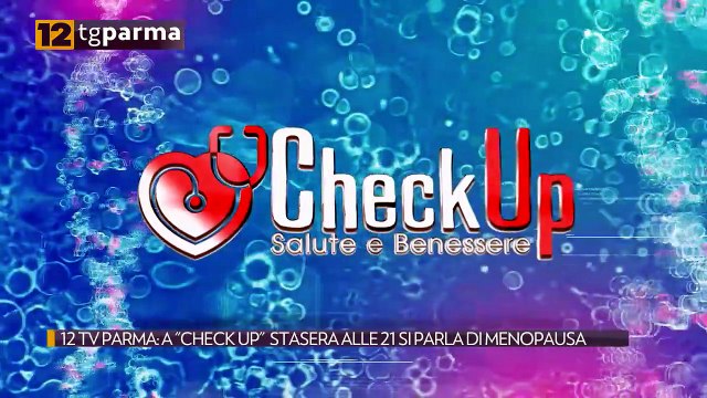 12 TV PARMA: A CHECK UP STASERA ALLE 21 SI PARLA DI MENOPAUSA | 12 TV PARMA: A CHECK UP STASERA ALLE 21 SI PARLA DI MENOPAUSA