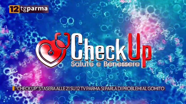 CHECK UP STASERA ALLE 21 SU 12 TV PARMA: SI PARLA DI PROBLEMI AL GOMITO | CHECK UP STASERA ALLE 21 SU 12 TV PARMA: SI PARLA DI PROBLEMI AL GOMITO
