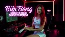 BIBI BONG - GRÖSSTER FEHLER SCHÖNSTER MOMENT