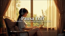 Pausa Lofi | Batidas Calmas para Respirar Fundo