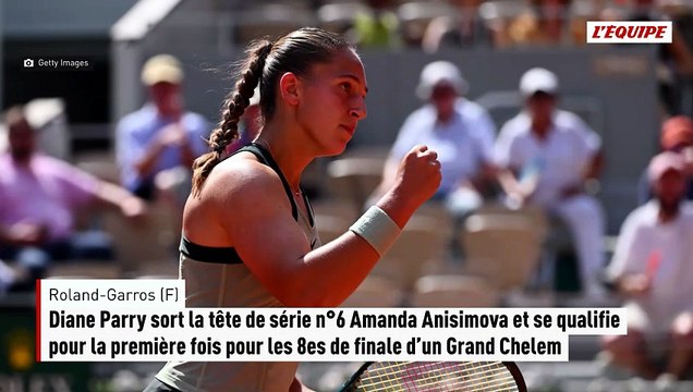 Diane Parry sort Amanda Anisimova et se qualifie pour la première fois pour les 8es de finale d'un Grand Chelem - Tennis - Roland-Garros