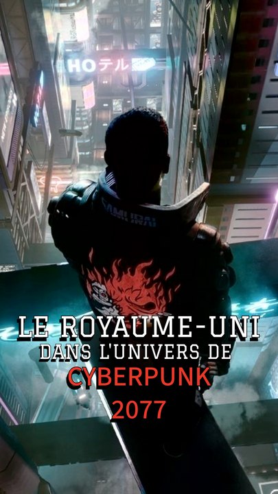 Comment est le Royaume-Uni dans l’univers de Cyberpunk 2077 ?